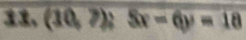 (10,7); Sx-6y=18