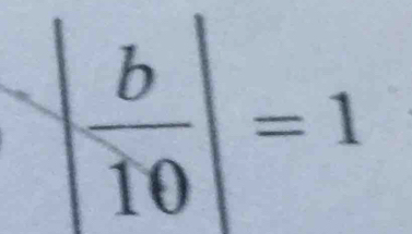  b/10 |=1