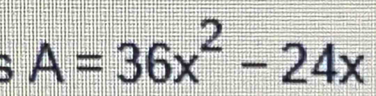 A=36x^2-24x