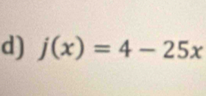 j(x)=4-25x