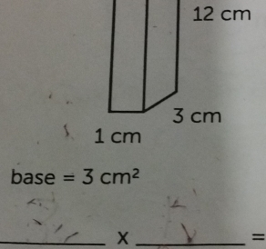 base =3cm^2
__X 
=