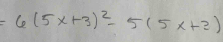 =6(5x+3)^2-5(5x+2)