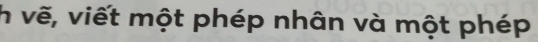 vẽ, viết một phép nhân và một phép