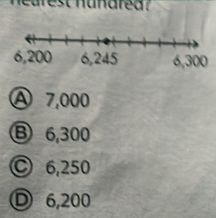 A 7,000
Ⓑ 6,300
© 6,250
Ⓓ 6,200