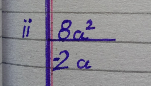  8a^2/-2a 