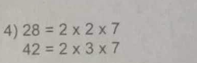 28=2* 2* 7
42=2* 3* 7