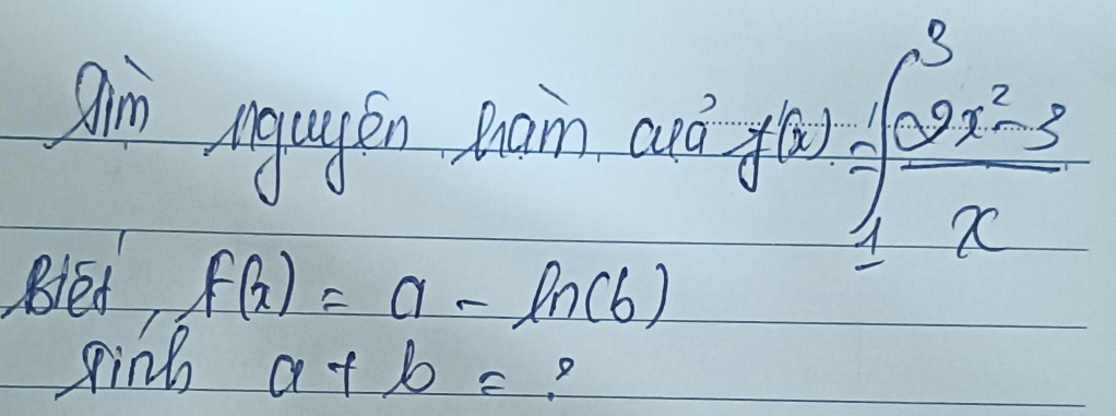 Im Mgugen Rom ard f(x)= ((x^3-3))/x 
Bled f(x)=a-ln (b)
ring a+b=