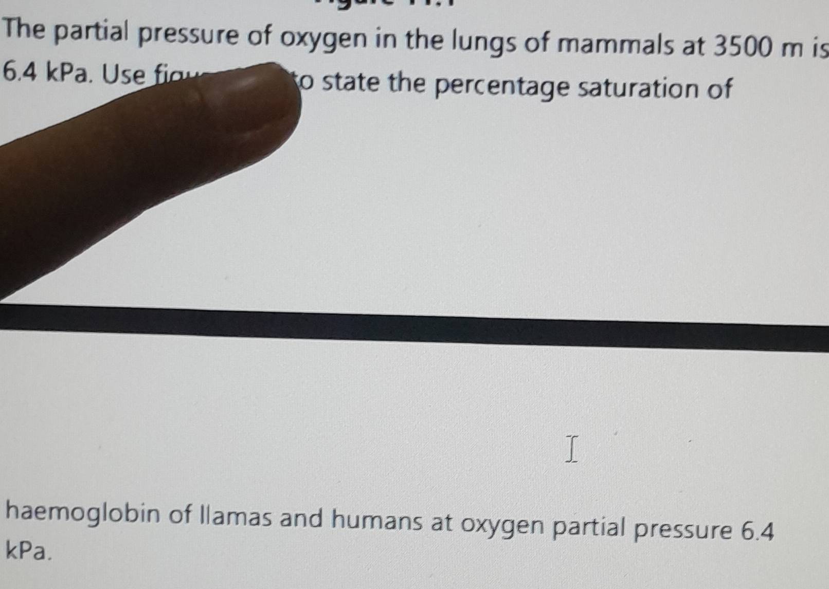 The partial pressure of oxygen in the lungs of mammals at 3500 m is
64 k a u 
to state the percentage saturation of 
haemoglobin of llamas and humans at oxygen partial pressure 6.4
kPa.