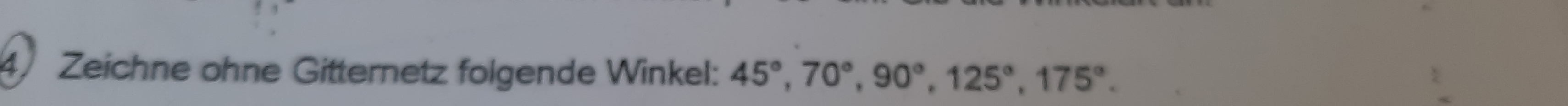 Zeichne ohne Gitternetz folgende Winkel: 45°, 70°, 90°, 125°, 175°.