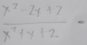  (x^2-2x+2)/x^2+x+2 =