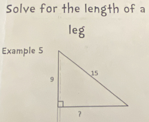 Solve for the length of a 
leg 
Example 5