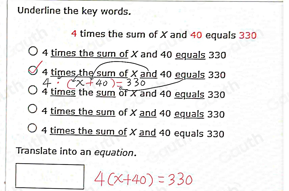 Solved: Underline the key words. 4 times the sum of X and 40 equals 330 ...