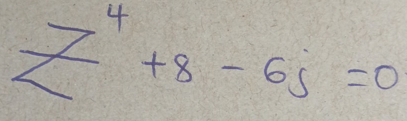 z^4+8-6s=0