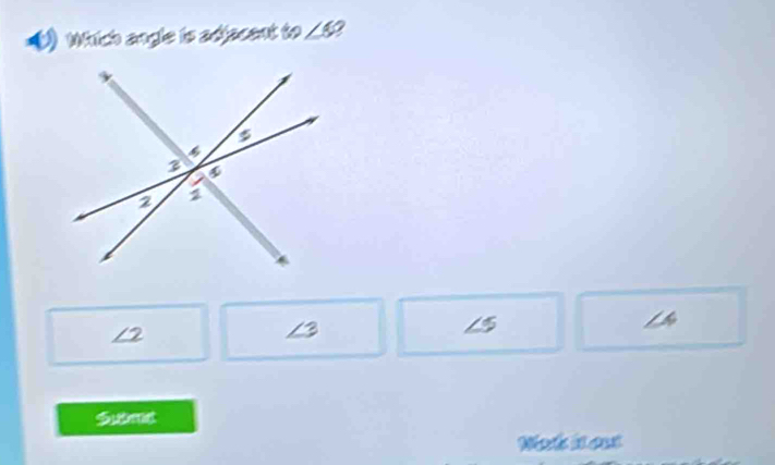 Which angle is adjecent to ∠ 5? 
/2
13
Sutmet