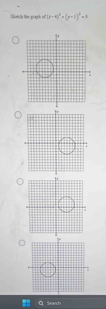 Sketch the graph of (x-4)^2+(y-1)^2=9. 
Search