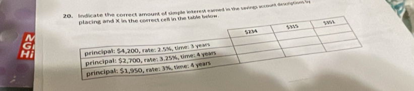 he correct amount of simple interest earned in the savings account descriptions by 
G