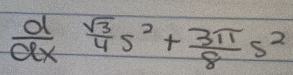  d/dx  sqrt(3)/4 s^2+ 3π /8 s^2