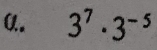 α. 3^7· 3^(-5)