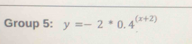 Group 5: y=-2*0.4^((x+2))