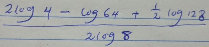 frac 2log 4-log 64+ 1/2 log 1282log 8