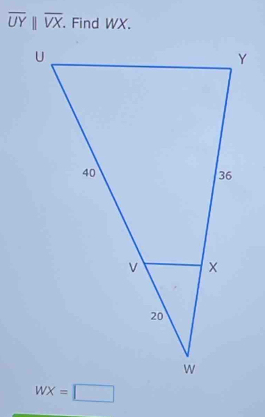 overline UYbeginvmatrix endvmatrix overline VX. . Find WX.
WX=□