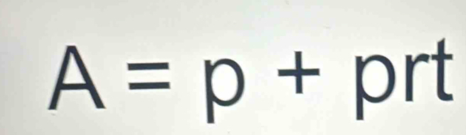 Solved: A=p+prt [Math]