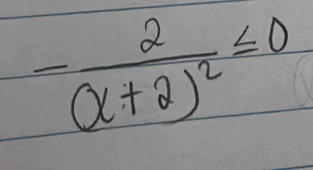 -frac 2(x+2)^2≤ 0