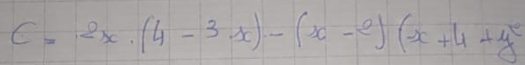 C=2x· (4-3x)-(x-2)(-x+4+y^2