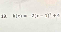 h(x)=-2(x-1)^2+4