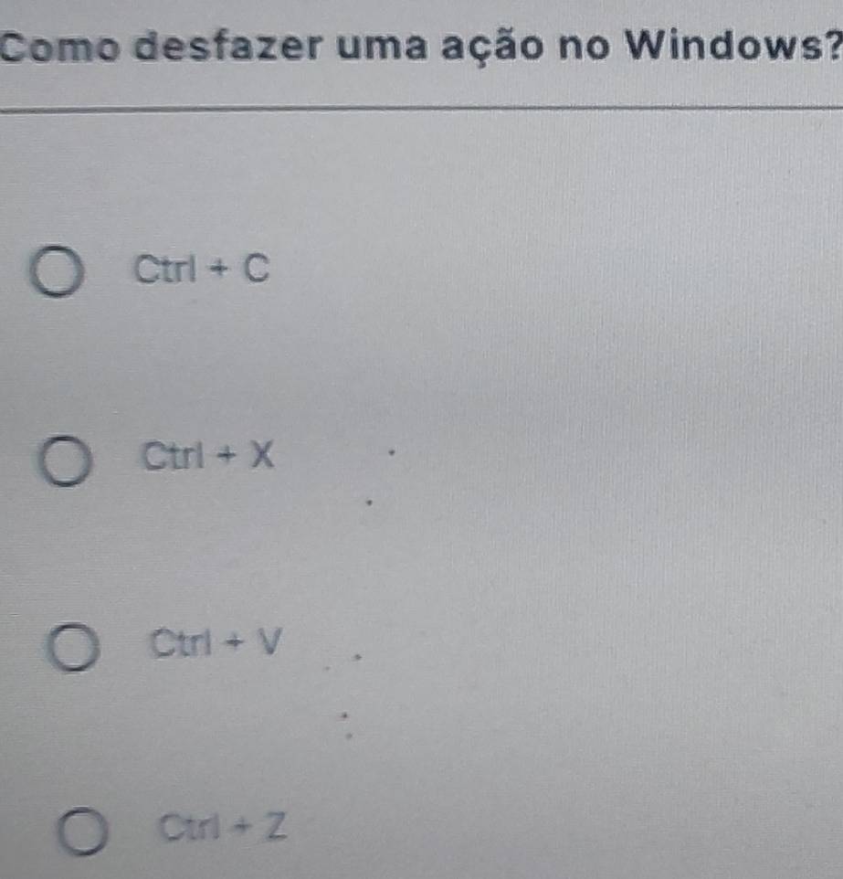 Resolvido:Como desfazer uma ação no Windows? Ctrl+C Ctrl+X Ctrl+V Ctrl+Z