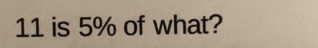 11 is 5% of what?