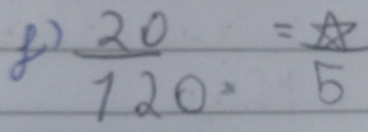  20/120 =frac =5