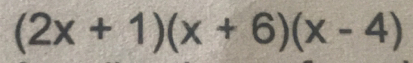 (2x+1)(x+6)(x-4)