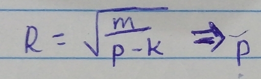 R=sqrt(frac m)rho -k P