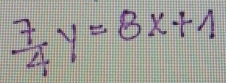  7/4 y=8x+1