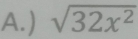 ) sqrt(32x^2)