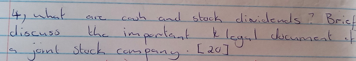 4, what are cook and stock dividends? Brick 
discuss the important klegal document of 
a joint stock company. [a0]