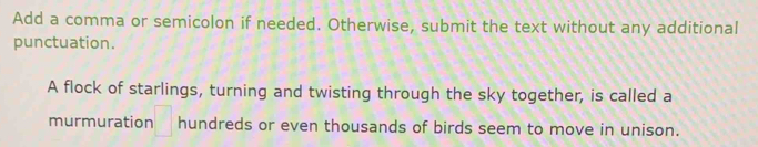 Solved: Add a comma or semicolon if needed. Otherwise, submit the text ...