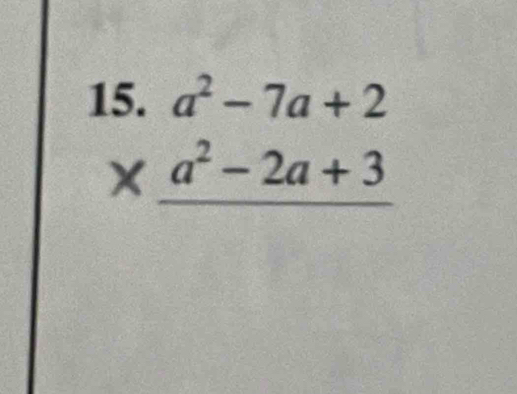 beginarrayr .5.a^2-7a+2 * a^2-2a+3 hline endarray