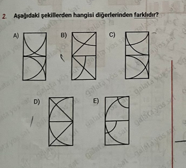 Aşağıdaki şekillerden hangisi diğerlerinden farklıdır?
A)B) C)
D)E)