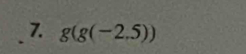 g(g(-2.5))