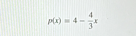 p(x)=4- 4/3 x