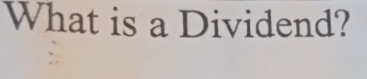 What is a Dividend?