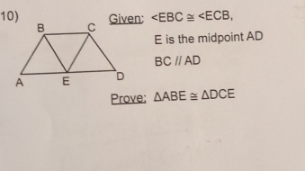 ,
E is the midpoint AD
BCparallel AD
Prove; △ ABE≌ △ DCE