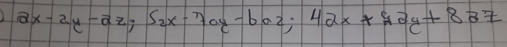 2x-2y-2z; S_2x-7ay-6az; 4ax+92y+8z7