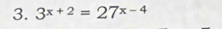 3^(x+2)=27^(x-4)