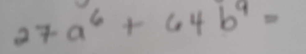 27a^6+64b^9=