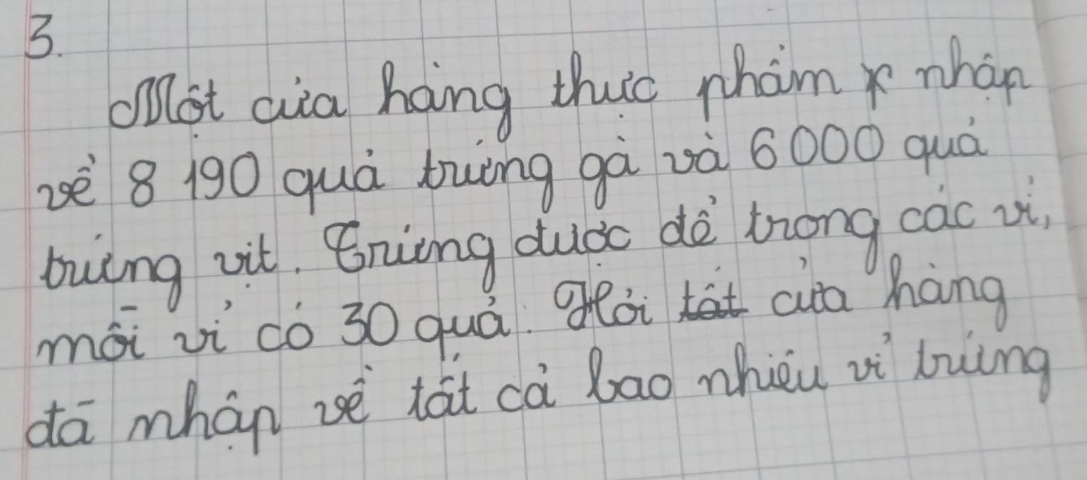 OMot aia hong thuo pham x nhàn 
è 8 190 quà buèng gà và 6000 quá 
buìng vit. Eniing dubc dè trong cac vi, 
mái vì co 30 quá góià aia háng 
dā mhán sè tàt ca bao nhièu vi lung