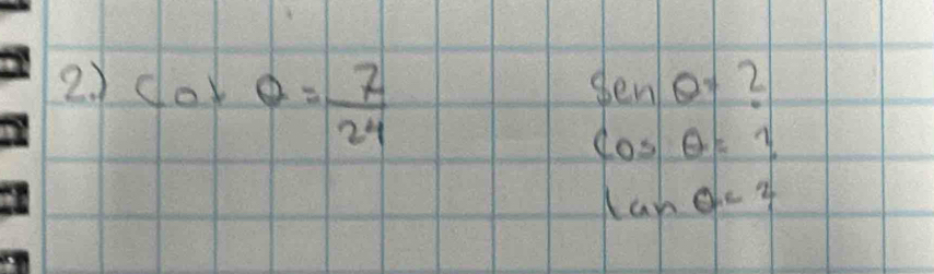 cot θ = 7/24 
senθ 2
cos θ = 15°
tan θ =2