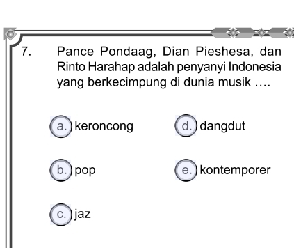 Pance Pondaag, Dian Pieshesa, dan
Rinto Harahap adalah penyanyi Indonesia
yang berkecimpung di dunia musik ....
a. ) keroncong d.) dangdut
b. ) pop e. ) kontemporer
c. ) jaz